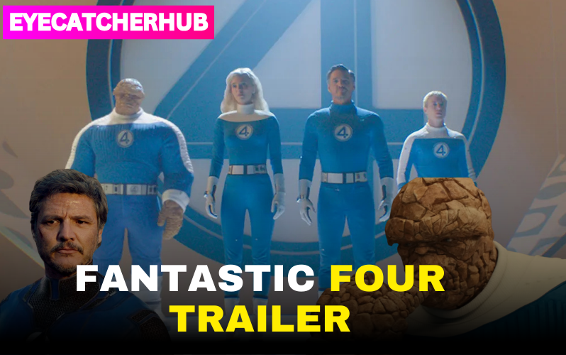 Fantastic 4 Trailer: A New Era for Marvel’s First Family