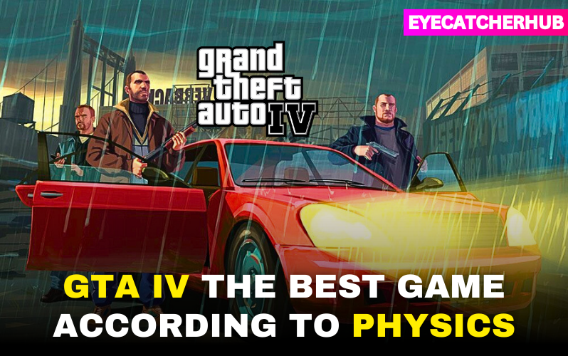 GTA IV The Best Game According To Physics